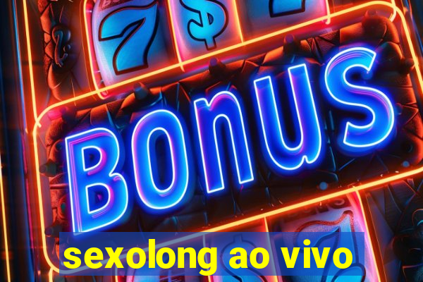 sexolong ao vivo